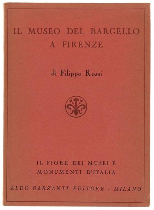 Il MUSEO DEL BARGELLO A FIRENZE - Filippo Rossi - copertina