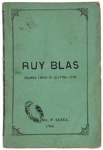 RUY BLAS. Dramma lirico in 4 atti di Carlo D'Ormeville, musica di Filippo Marchetti. Da rappresentarsi al Teatro Regio di Torino Carnevale e Quaresima 1870-71