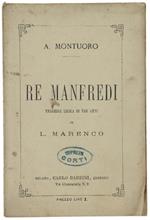 RE MANFREDI. Tragedia lirica in tre atti, parole di Leopoldo Marenco, Musica di Achille Montuoro