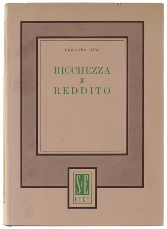 RICCHEZZA E REDDITO. Introduzione di Agostino De Vita - Corrado Gini - copertina