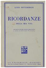 RICORDANZE DELLA MIA VITA. Con note ad uso del popolo e delle scuole a cura di Ettore Fabietti