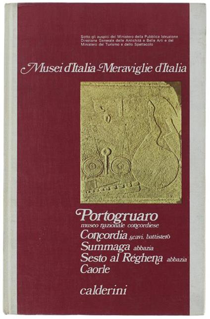 PORTOGRUARO museo nazionale concordiese. CONCORDIA scavi, battistero. SUMMAGA abbazia. SESTO AL RÉGHENA abbazia. CAORLE - Paolo L. Zovatto - copertina