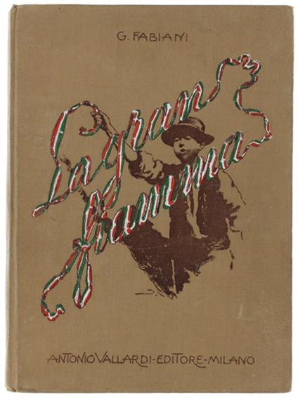 La GRAN FIAMMA. Libro per i ragazzi ornato da 45 testate, 15 acquarelli e 8 grandi tavole del pittore E.Intraina - Guido Fabiani - copertina