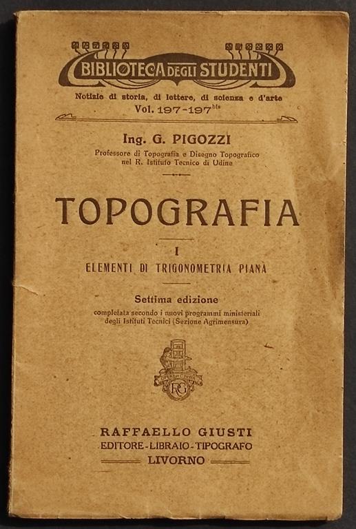 Topografia I Trigonometria Piana - G. Pigozzi - Ed. Raffaello Giusti - 1927 - G. Pigozzi - copertina