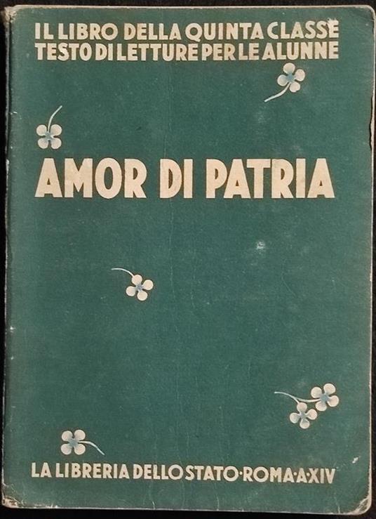 Amor di Patria - Libreria dello stato - Quinta Classe - 1935 - Libro Usato  - Libreria dello stato - | IBS