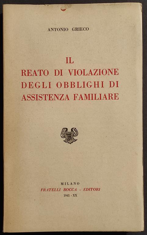 Reato Violazione Obblighi di Assistenza Familiare - A. Grieco - Ed. Bocca - 1941 - Antonio Grieco - copertina
