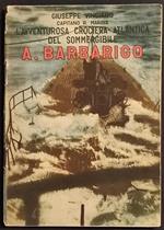 L' Avventurosa Crociera Atlantica del Sommergibile A. Barbarigo - G. Vingiano - 1942