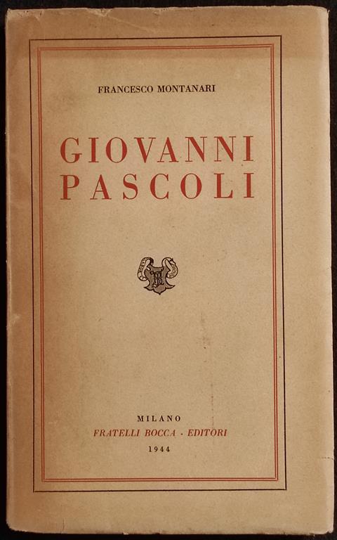 Giovanni Pascoli - F. Montanari - Fratelli Bocca - 1944 - Francesco Montanari - copertina