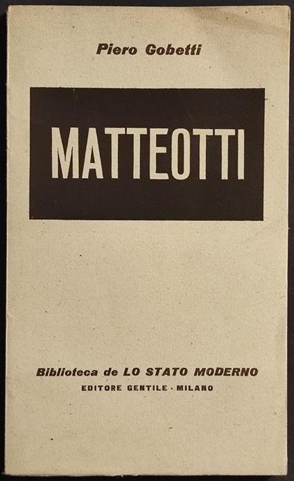 Matteotti - P. Gobetti - Ed. Gentile - 1945 - Piero Gobetti - copertina