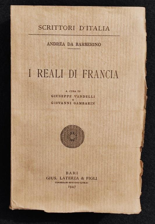 Scrittori d'Italia - I Reali di Francia - A. Da Barberino - Laterza - 1947 - Andrea da Barberino - copertina