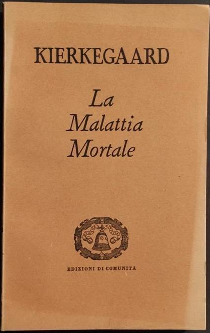La Malattia Mortale - S. Kierkegaard - Ed. Di Comunità - 1947 - Sören Kierkegaard - copertina