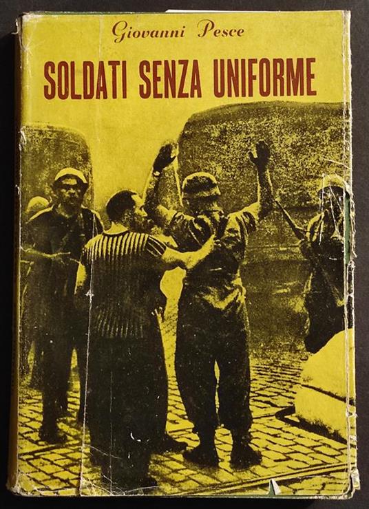 Soldati senza Uniforme - G. Pesce - Ed. di Cultura Sociale - 1950 - Giovanni Pesce - copertina