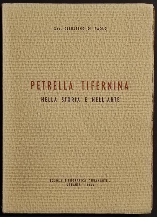 Petrella Tifernina nella Storia e nell'Arte - C. di Paolo - Ed. Bramante - 1950 - copertina