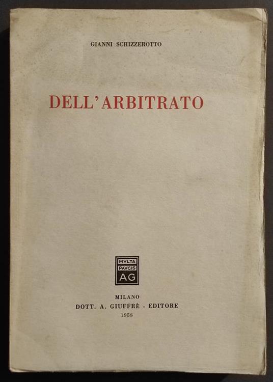 Dell'Arbitrato - G. Schizzerotto - Ed. Giuffrè - 1958 - Gianni Schizzerotto - copertina