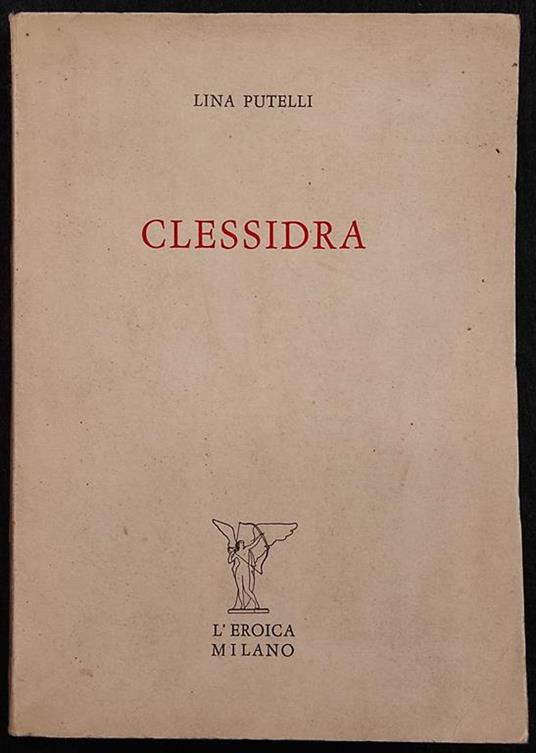 Clessidra - L. Putelli - Ed. L'Eroica Milano - 1960 - Lina Putelli - copertina