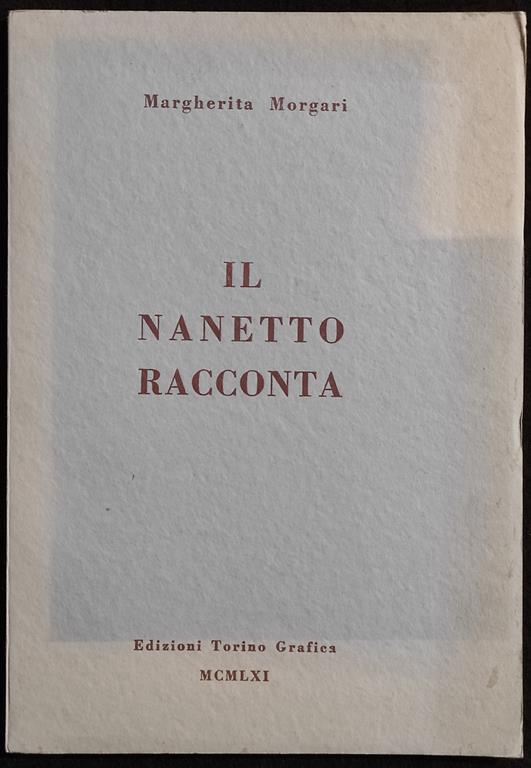 Il Nanetto Racconta - M. Morgari - Ed. Torino Grafica - 1961 - Margherita Mori - copertina