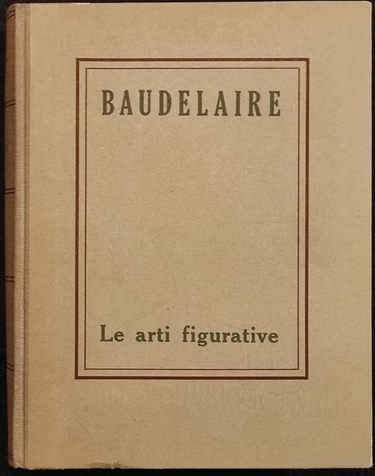 Baudelaire - Le Arti Figurative - S. De Simone - UTET - 1961 - Stefano De Simone - copertina