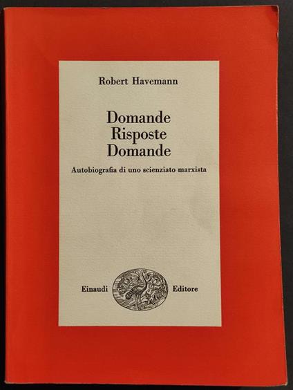 Domande Risposte Domande - Autobiografia di uno Scienziato Marxista - R. Havemann - Ed. Einaudi - 1971 - Robert Havemann - copertina