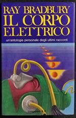 Il Corpo Elettrico - Antologia Personale - R. Bradbury - Longanesi - 1971