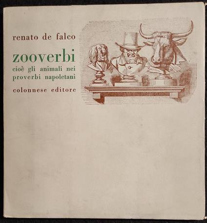 Zooverbi - Gli Animali Nei Proverbi Napoletani - Ed. Colonnese - 1972 - Renato De Falco - copertina