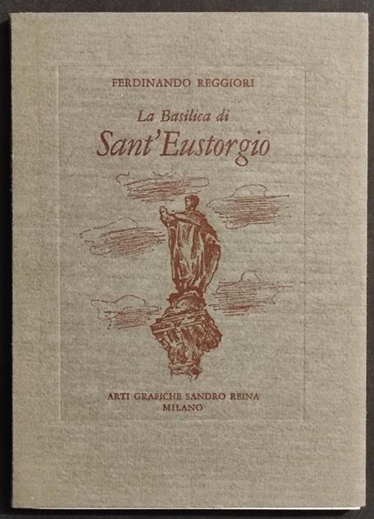 La Basilica di Sant'Eustorgio - F. Reggieri - Arti Grafiche S. Reina - 1973 - Ferdinando Reggiori - copertina