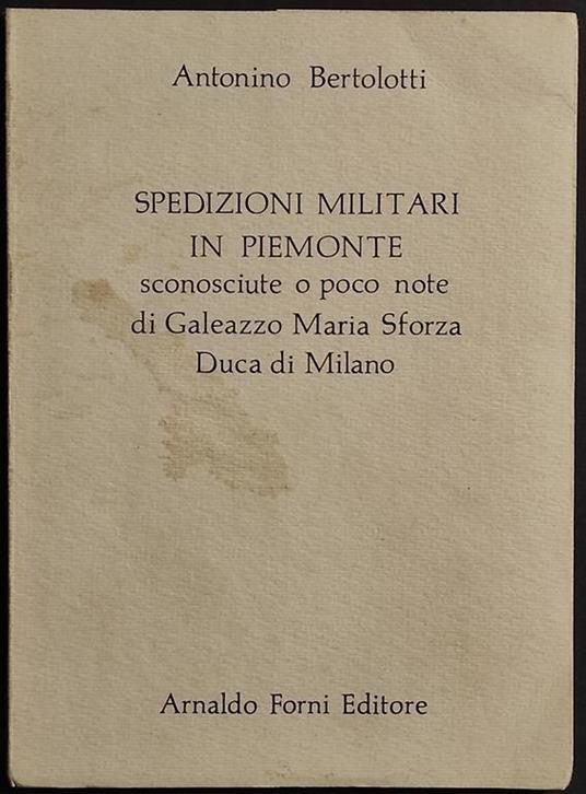 Spedizioni Militari in Piemonte - A. Bertolotti - Ed. Forni - 1974 - Antonio Bertolotti - copertina