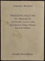 Spedizioni Militari in Piemonte - A. Bertolotti - Ed. Forni - 1974