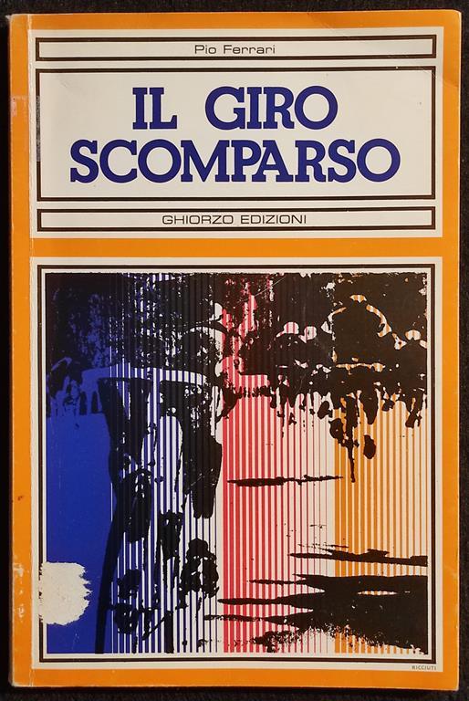 Il Giro Scomparso - Pio Ferrari - Ghiorzo Ed. - 1978 - Pio Ferrari - copertina