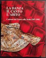 La Danza il Canto l'Abito - Costumi del Teatro alla Scala 1947-1982 - 1982