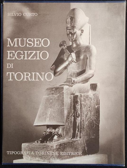 l'Antico Egitto nel Museo Egizio di Torino - Ed. Tipografia Torinese - 1984 - Silvio Curto - copertina