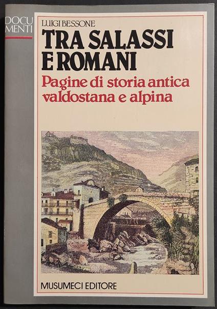 Tra Salassi e Romani - Storia Antica Valdostana e Alpina - Ed. Musumeci - 1985 - Luigi Bessone - copertina