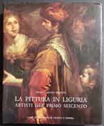 La Pittura in Liguria Artisti Primo Seicento - F. R. Pesenti - Ed. Stringa - 1986