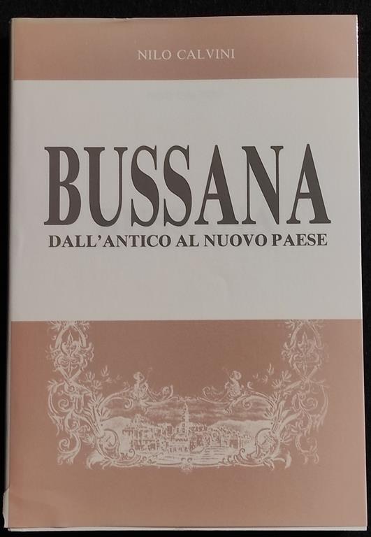 Bussana - Dall'Antico al Nuovo Paese - N. Calvini - Ed. Famija Sanremasca - 1987 - Nilo Calvini - copertina