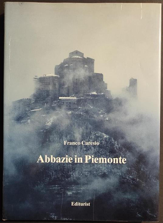 Abbazie in Piemonte - F. Caresio - Ed. Editurist - 1988 - Franco Caresio - copertina