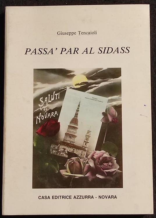 Passa' par al Sidass - G. Tencaioli - Ed. Azzurra-Novara -1989 - Giuseppe Tencaioli - copertina