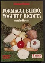 Formaggi, Burro, Yogurt e Ricotta Come Farli in Casa - Ed. Reda - 1989