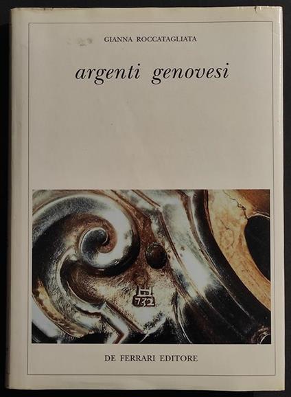 Argenti Genovesi - G. Roccatagliata - Ed. De Ferrari - 1990 - Gianna Roccatagliata - copertina