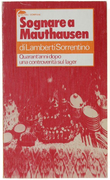 Sognare A Mauthausen. Quarant'anni Dopo Una Controverità Sul Lager - Lamberti Sorrentino - copertina