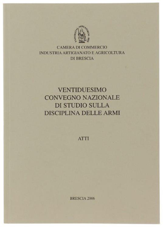 Ventiduesimo Convegno Nazionale Di Studio Sulla Disciplina Delle Armi. Atti - Autori vari - copertina