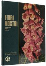 Fiori Nostri. Meraviglie Della Natura