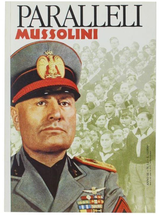 Mussolini - Paralleli. Rivista Bimestrale - Anno Iii - N. 12 - Autori vari - copertina