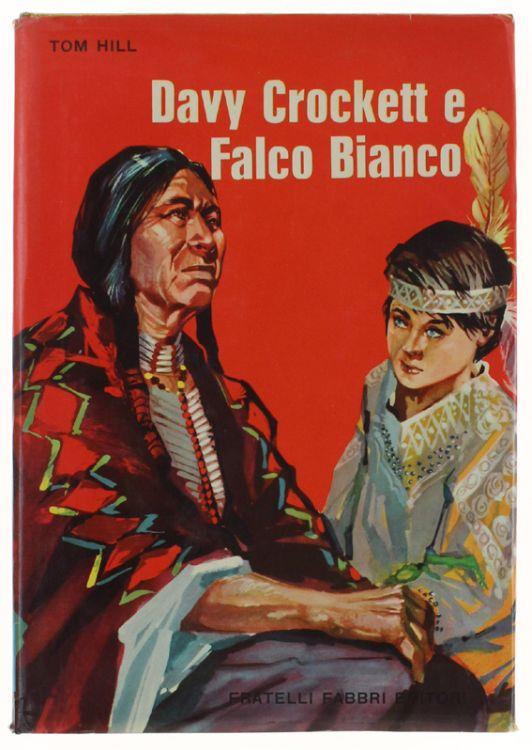 Davy Crockett E Falco Bianco. Illustrazioni Di Renna - Tom Hill - copertina