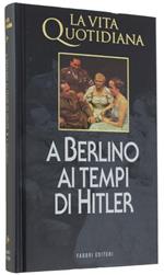La Vita Quotidiana A Berlino Ai Tempi Di Hitler