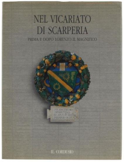 Nel Vicariato Di Scarperia Prima E Dopo Lorenzo Il Magnifico - Giuseppina Carla Romby - copertina