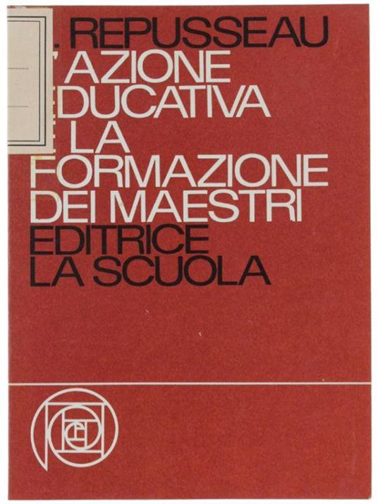 L' Azione Educativa E La Formazione Dei Maestri - Jean Repusseau - copertina