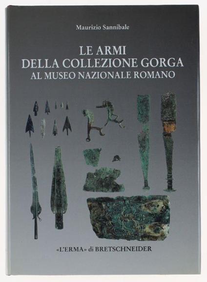 Le Armi Della Collezione Gorga Al Museo Nazionale Romano - Maurizio Sannibale - copertina