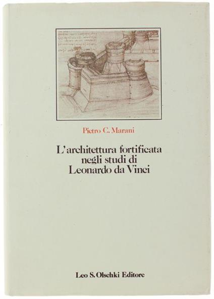 L' Architettura Fortificata Negli Studi Di Leonardo Da Vinci. Con Il Catalogo Completo Dei Disegni - Pietro C. Marani - copertina