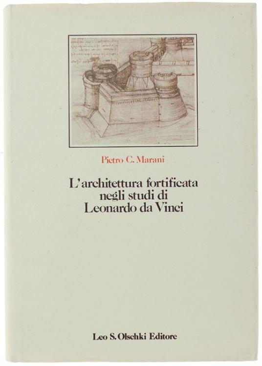 L' Architettura Fortificata Negli Studi Di Leonardo Da Vinci. Con Il Catalogo Completo Dei Disegni - Pietro C. Marani - copertina