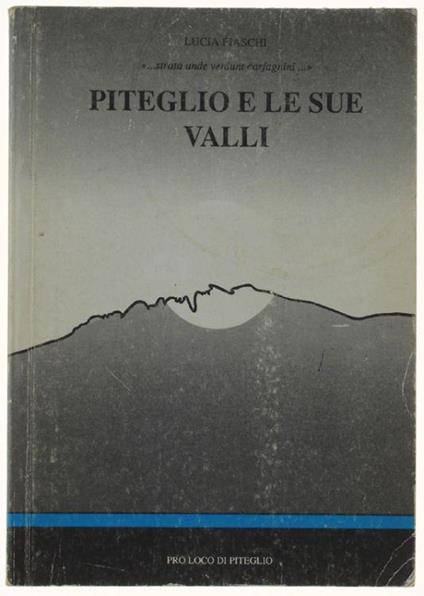 Piteglio E Le Sue Valli - Lucia Fiaschi - copertina