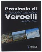 Provincia Di Vercelli. Le Immagini Raccontano - Images Tell